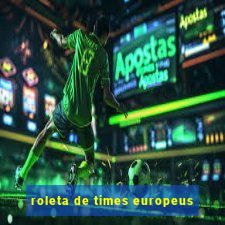 roleta de times europeus